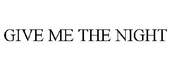 GIVE ME THE NIGHT