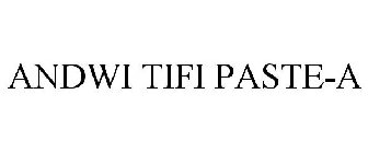 ANDWI TIFI PASTE-A