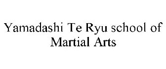 YAMADASHI TE RYU SCHOOL OF MARTIAL ARTS