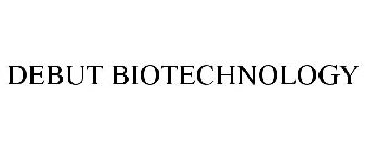 DEBUT BIOTECHNOLOGY