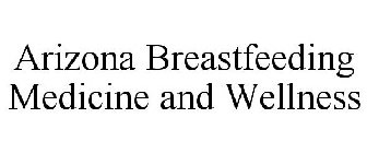 ARIZONA BREASTFEEDING MEDICINE AND WELLNESS