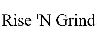 RISE 'N GRIND