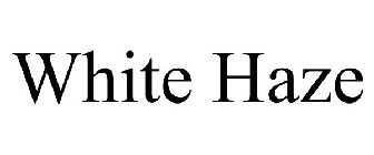 WHITE HAZE