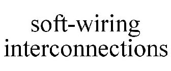 SOFT-WIRING INTERCONNECTIONS