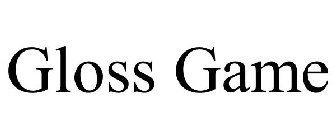 GLOSS GAME