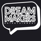 DREAM MAKERS ENTERTAINMENT