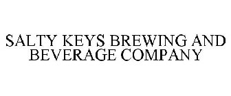 SALTY KEYS BREWING AND BEVERAGE COMPANY