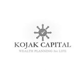 KOJAK CAPITAL WEALTH PLANNING FOR LIFE