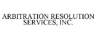 ARBITRATION RESOLUTION SERVICES, INC.