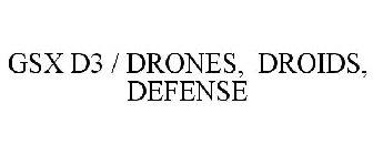 GSX D3 / DRONES, DROIDS, DEFENSE