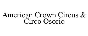 AMERICAN CROWN CIRCUS & CIRCO OSORIO