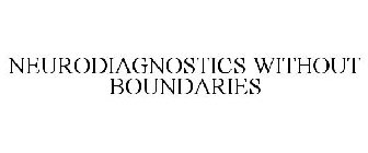 NEURODIAGNOSTICS WITHOUT BOUNDARIES