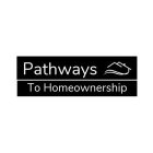 PATHWAYS TO HOMEOWNERSHIP