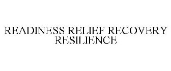 READINESS RELIEF RECOVERY RESILIENCE