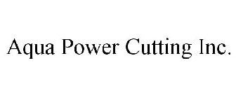 AQUA POWER CUTTING INC.