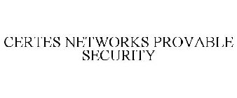 CERTES NETWORKS PROVABLE SECURITY