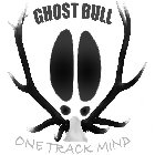 GHOST BULL ONE TRACK MIND