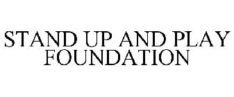 STAND UP AND PLAY FOUNDATION