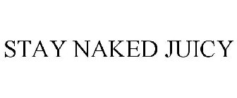 STAY NAKED JUICY