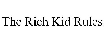 THE RICH KID RULES