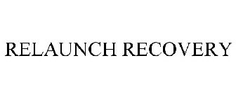 RELAUNCH RECOVERY