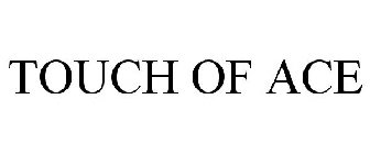 TOUCH OF ACE