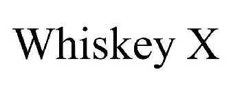 WHISKEY X