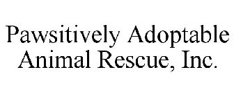 PAWSITIVELY ADOPTABLE ANIMAL RESCUE, INC.