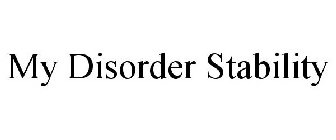 MY DISORDER STABILITY