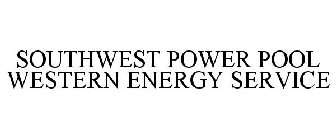 SOUTHWEST POWER POOL WESTERN ENERGY SERVICES