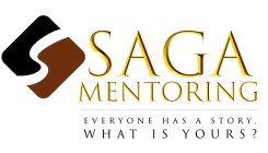S SAGA MENTORING EVERYONE HAS A STORY, WHAT IS YOURS?