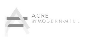 A ACRE BY MODERN MILL