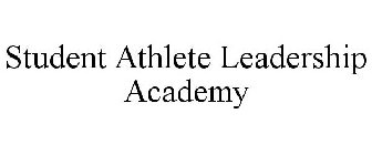 STUDENT ATHLETE LEADERSHIP ACADEMY