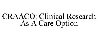 CRAACO: CLINICAL RESEARCH AS A CARE OPTION