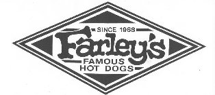 SINCE 1968 FARLEY'S FAMOUS HOT DOGS
