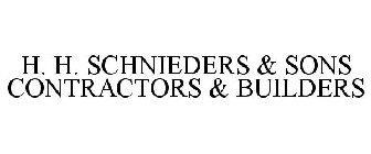 H. H. SCHNIEDERS & SONS CONTRACTORS & BUILDERS