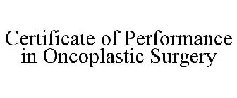CERTIFICATE OF PERFORMANCE IN ONCOPLASTIC SURGERY