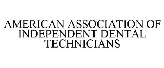 AMERICAN ASSOCIATION OF INDEPENDENT DENTAL TECHNICIANS