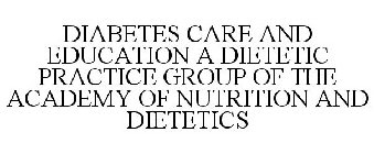 DIABETES CARE AND EDUCATION A DIETETIC PRACTICE GROUP OF THE ACADEMY OF NUTRITION AND DIETETICS