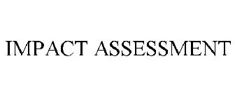 IMPACT ASSESSMENT