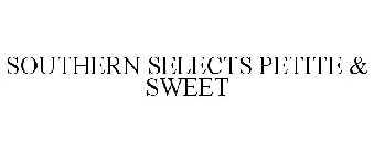 SOUTHERN SELECTS PETITE & SWEET