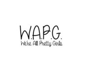 W.A.P.G. WE'RE ALL PRETTY GIRLS
