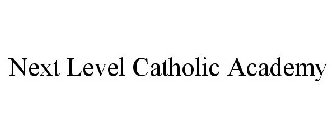 NEXT LEVEL CATHOLIC ACADEMY