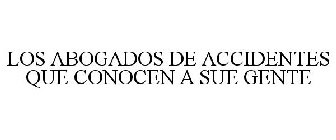 LOS ABOGADOS DE ACCIDENTES QUE CONOCEN A SU GENTE