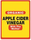 ORGANIC APPLE CIDER VINEGAR WITH THE 'MOTHER'