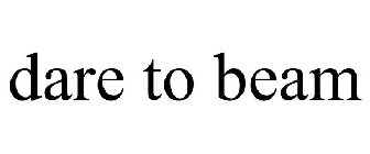 DARE TO BEAM