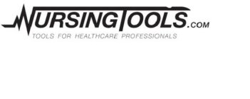 NURSINGTOOLS.COM TOOLS FOR HEALTHCARE PROFESSIONALS
