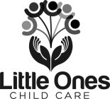 LITTLE ONES CHILD CARE