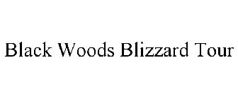 BLACK WOODS BLIZZARD TOUR
