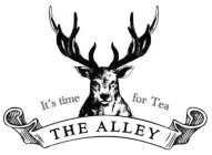 IT'S TIME FOR TEA THE ALLEY